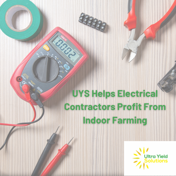 UYS Helps Electrical Contractors Profit from Indoor Farming Construction Projects